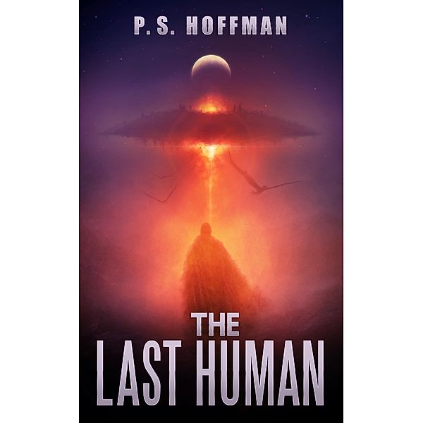 The Last Human (The Human Gods, #1) / The Human Gods, P. S. Hoffman