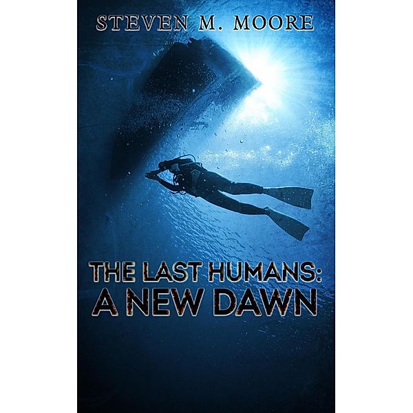 The Last Humans: A New Dawn / The Last Humans, Steven M. Moore