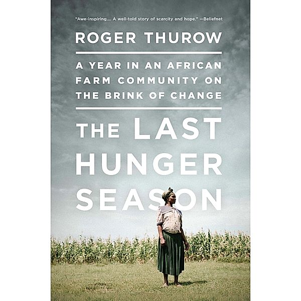 The Last Hunger Season, Roger Thurow