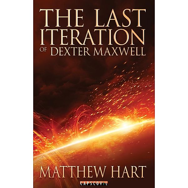 The Last Iteration Of Dexter Maxwell, Matthew Hart