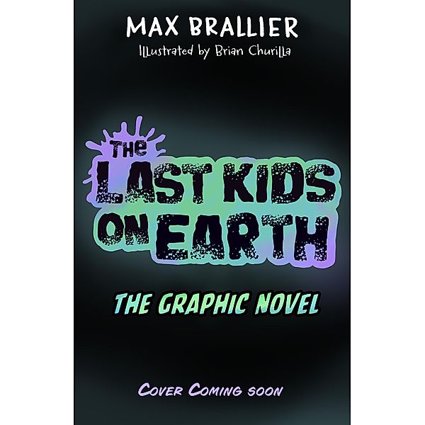 The Last Kids on Earth: The Graphic Novel / The Last Kids on Earth Bd.1, Max Brallier