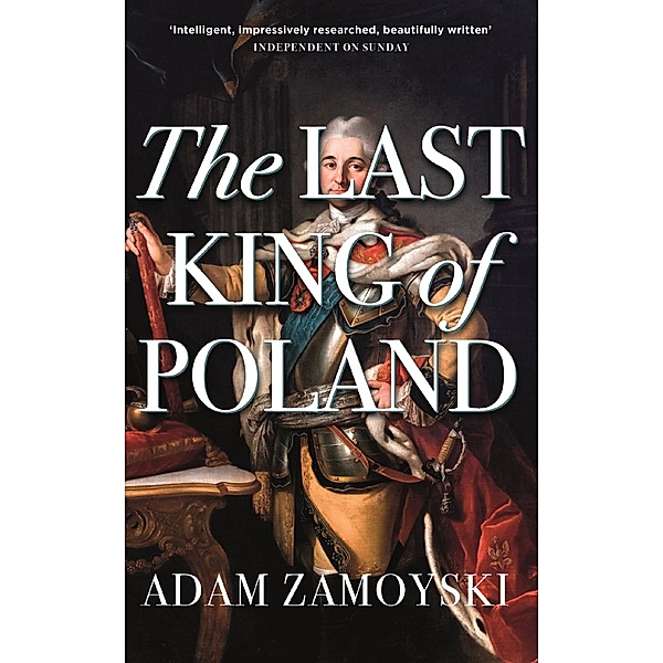 The Last King Of Poland, Adam Zamoyski