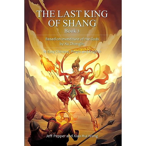 The Last King of Shang, Book 3: Based on Investiture of the Gods by Xu Zhonglin, In Easy Chinese, Pinyin and English / The Last King of Shang, Jeff Pepper