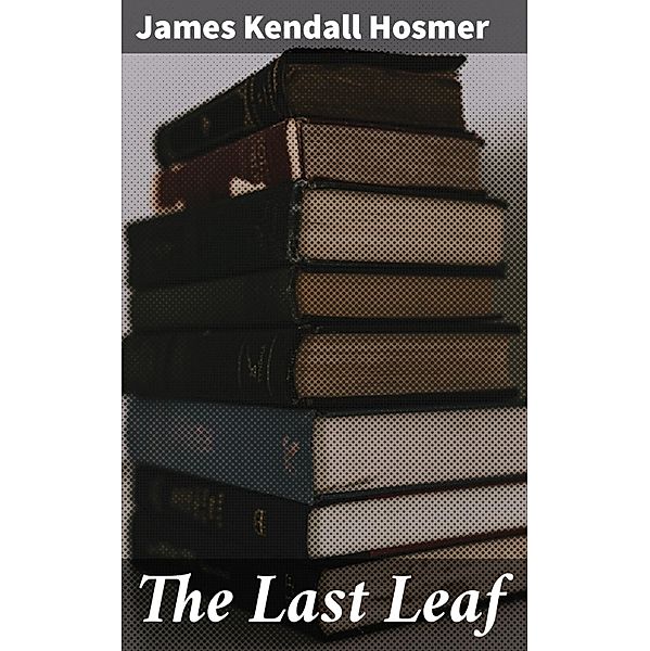 The Last Leaf, James Kendall Hosmer