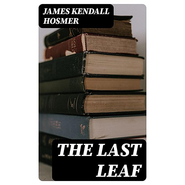 The Last Leaf, James Kendall Hosmer
