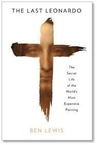 The Last Leonardo - Ben Lewis considers the unrivalled legacy of his art through an original biography of the 'Salvator Mundi' (Saviour of the World) - the lost Da Vinci painting.