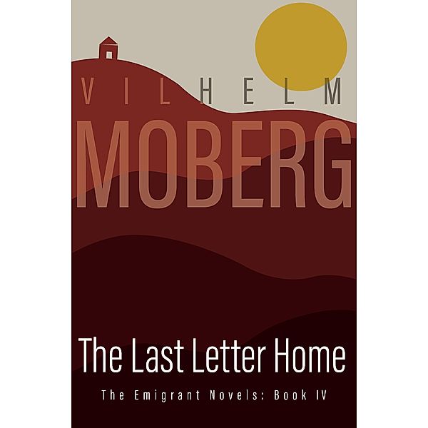 The Last Letter Home / Emigrant Novels, Vilhelm Moberg