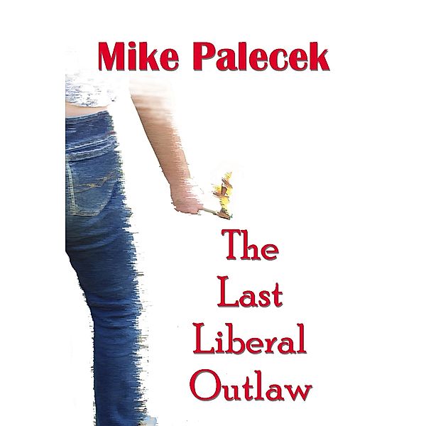 The Last Liberal Outlaw, Mike Palecek
