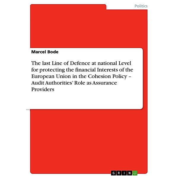 The last Line of Defence at national Level for protecting the financial Interests of the European Union in the Cohesion Policy - Audit Authorities' Role as Assurance Providers, Marcel Bode