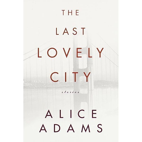 The Last Lovely City / Vintage Contemporaries, Alice Adams