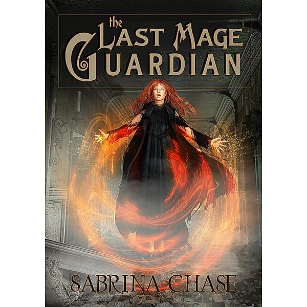 The Last Mage Guardian (Guardian's Compact, #1) / Guardian's Compact, Sabrina Chase