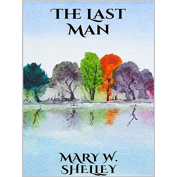 The Last Man, Mary W. Shelley