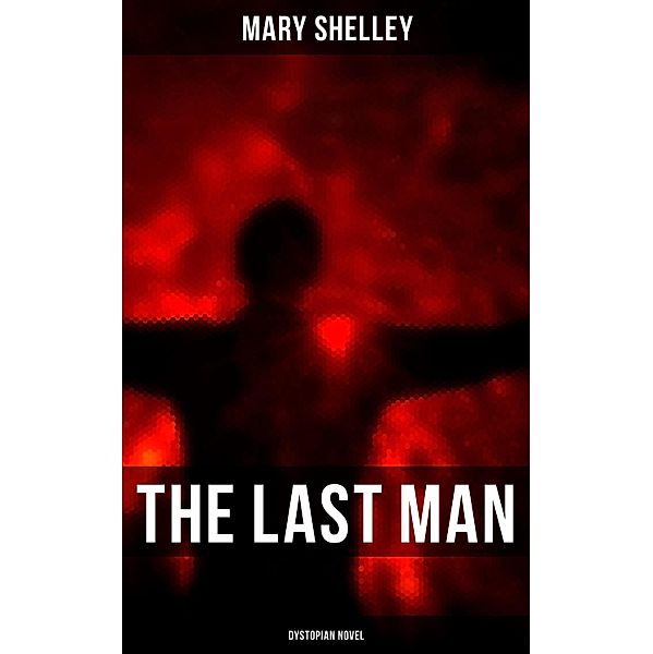 The Last Man (Dystopian Novel), Mary Shelley