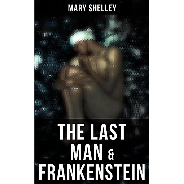 The Last Man & Frankenstein, Mary Shelley