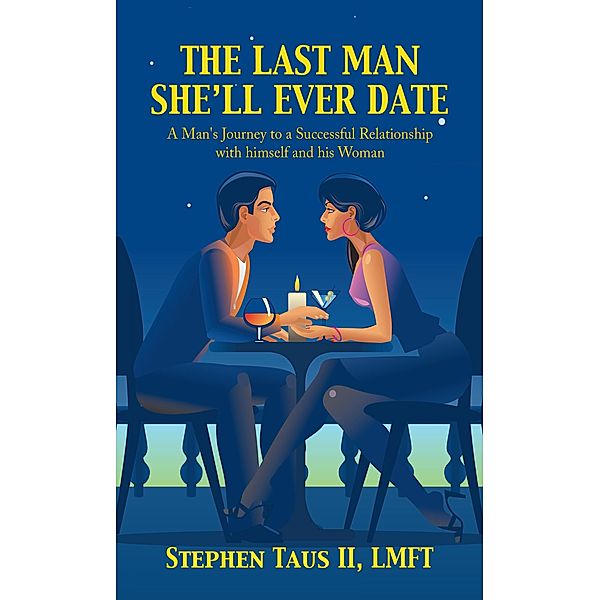 The Last Man She'Ll Ever Date, Stephen Taus II LMFT