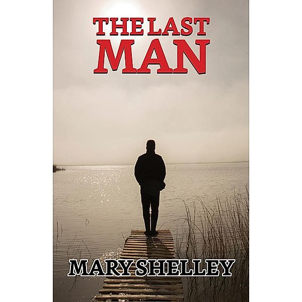 The Last Man / True Sign Publishing House, Mary Shelley