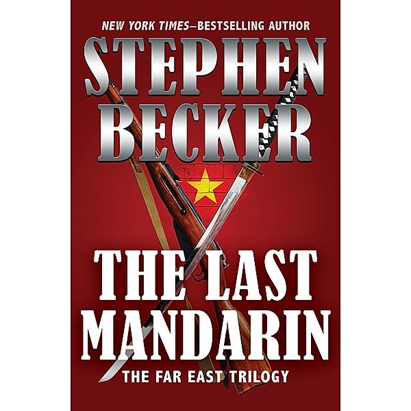 The Last Mandarin / The Far East Trilogy, Stephen Becker