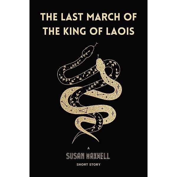 The Last March of the King of Laois [Short Story], Susan Maxwell