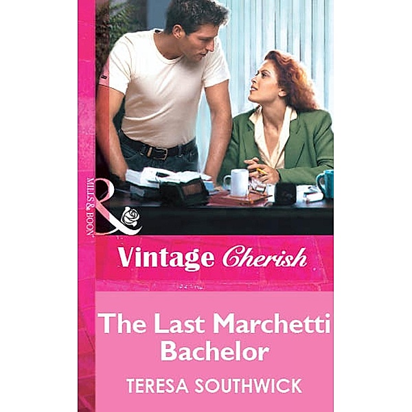 The Last Marchetti Bachelor (Mills & Boon Vintage Cherish) / Mills & Boon Vintage Cherish, Teresa Southwick