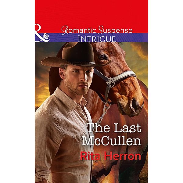 The Last Mccullen (Mills & Boon Intrigue) (The Heroes of Horseshoe Creek, Book 6) / Mills & Boon Intrigue, Rita Herron