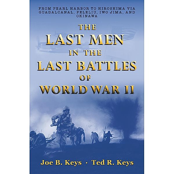 The Last Men in the Last Battles of World War Ii, Joe B. Keys, Ted R. Keys