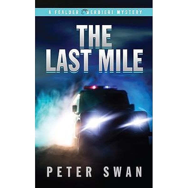 The Last Mile / A Fealder & Berbieri Mystery, Peter Swan