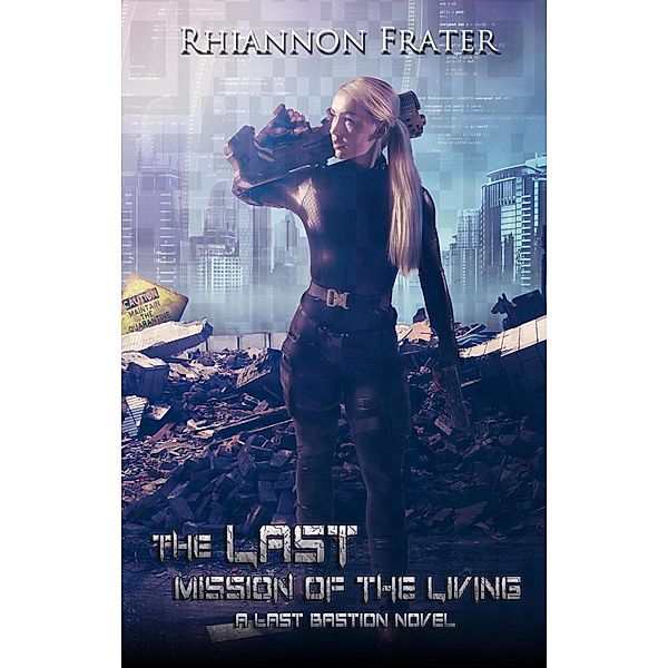 The Last Mission of the Living (The Last Bastion, #3) / The Last Bastion, Rhiannon Frater
