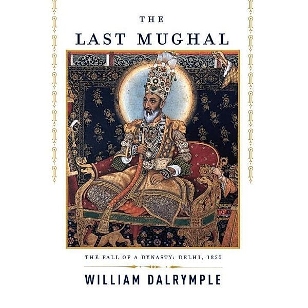 The Last Mughal, William Dalrymple
