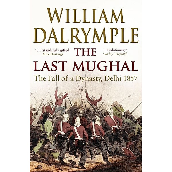 The Last Mughal, William Dalrymple