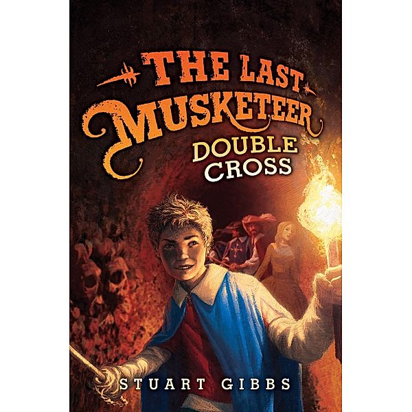 The Last Musketeer #3: Double Cross / Last Musketeer Bd.3, Stuart Gibbs