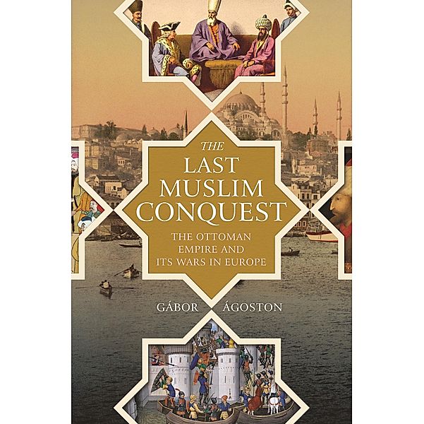 The Last Muslim Conquest, Gábor Ágoston