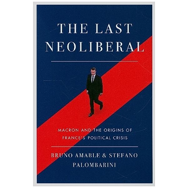 The Last Neoliberal, Stefano Palombarini, Bruno Amable