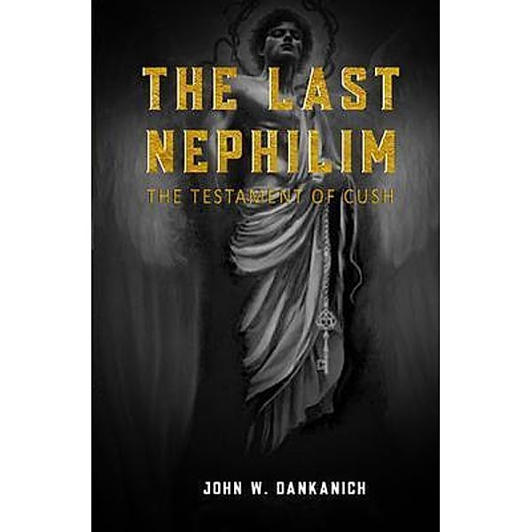 The Last Nephilim / John W. Dankanich, John Dankanich