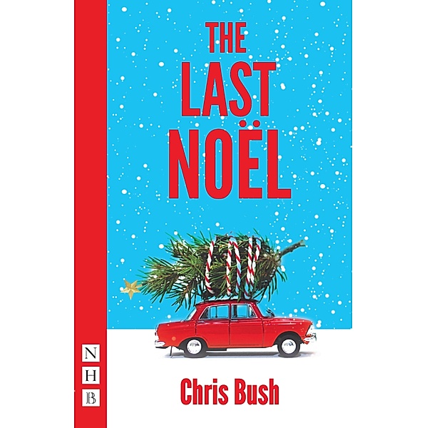 The Last Noël (NHB Modern Plays), Chris Bush