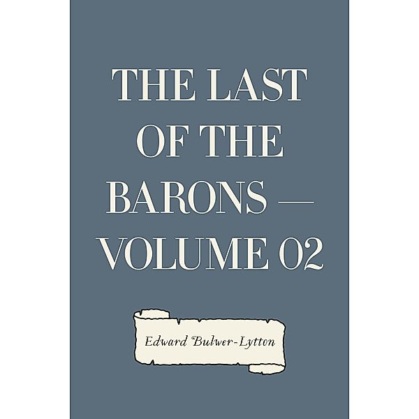 The Last of the Barons - Volume 02, Edward Bulwer-Lytton