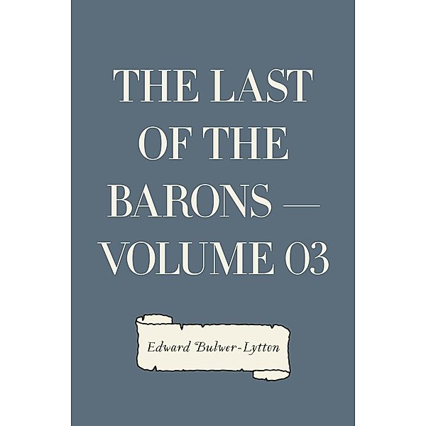 The Last of the Barons - Volume 03, Edward Bulwer-Lytton