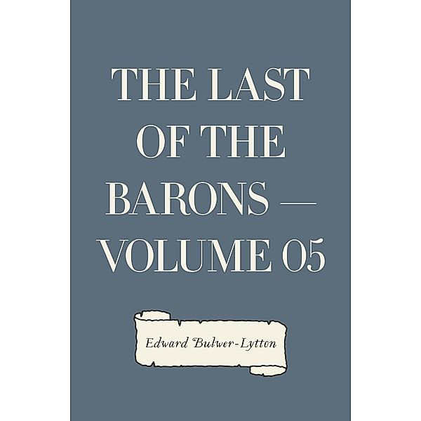 The Last of the Barons - Volume 05, Edward Bulwer-Lytton