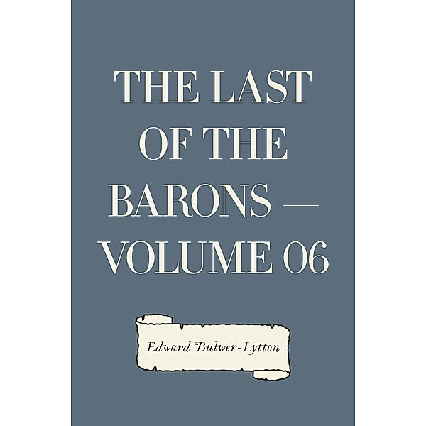 The Last of the Barons - Volume 06, Edward Bulwer-Lytton