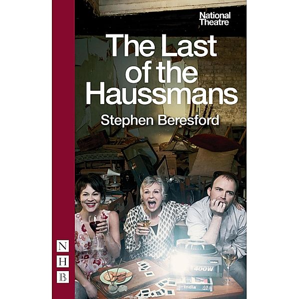 The Last of the Haussmans / NHB Modern Plays Bd.0, Stephen Beresford