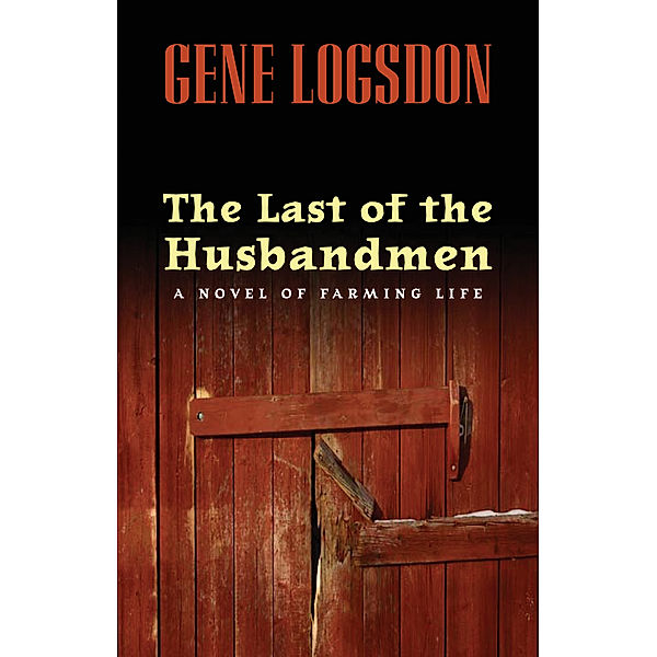 The Last of the Husbandmen, Gene Logsdon