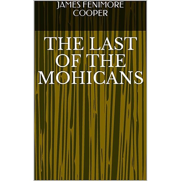 The Last of the Mohicans, James Fenimore Cooper