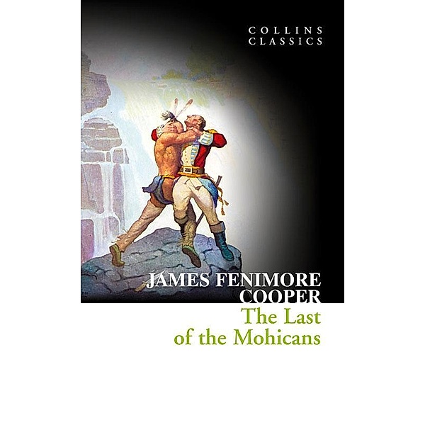 The Last of the Mohicans / Collins Classics, James Fenimore Cooper