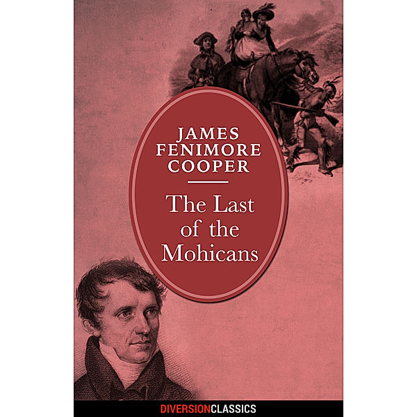 The Last of the Mohicans (Diversion Classics), James Fenimore Cooper