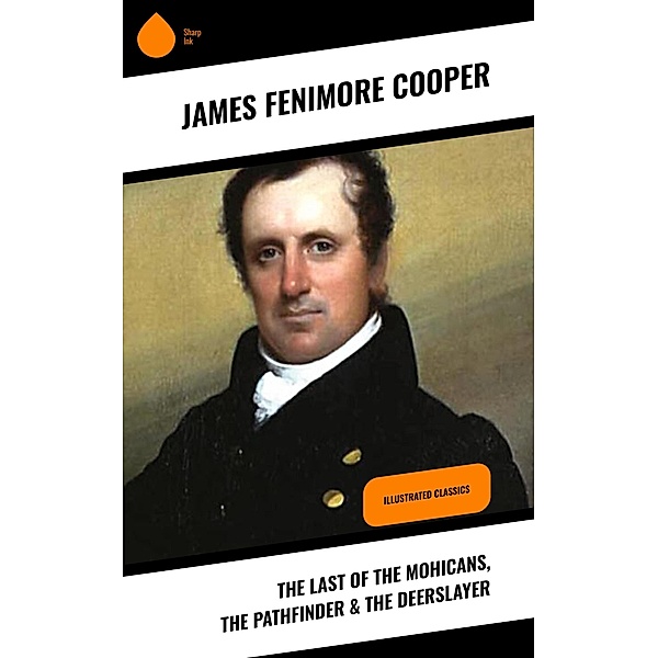 The Last of the Mohicans, The Pathfinder & The Deerslayer, James Fenimore Cooper
