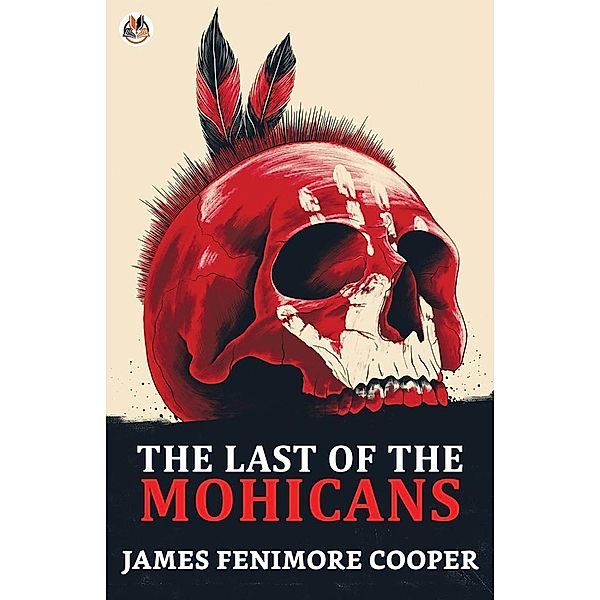 The Last of the Mohicans / True Sign Publishing House, James Fenimore Cooper