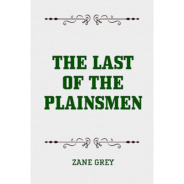 The Last of the Plainsmen, Zane Grey