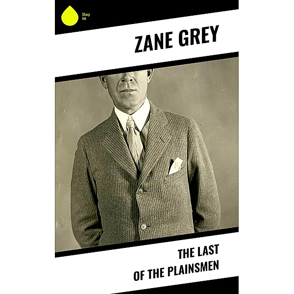 The Last of the Plainsmen, Zane Grey