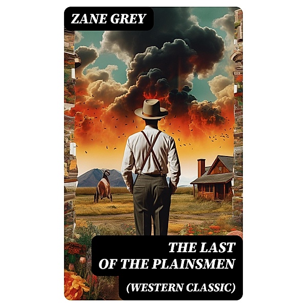 The Last of the Plainsmen (Western Classic), Zane Grey