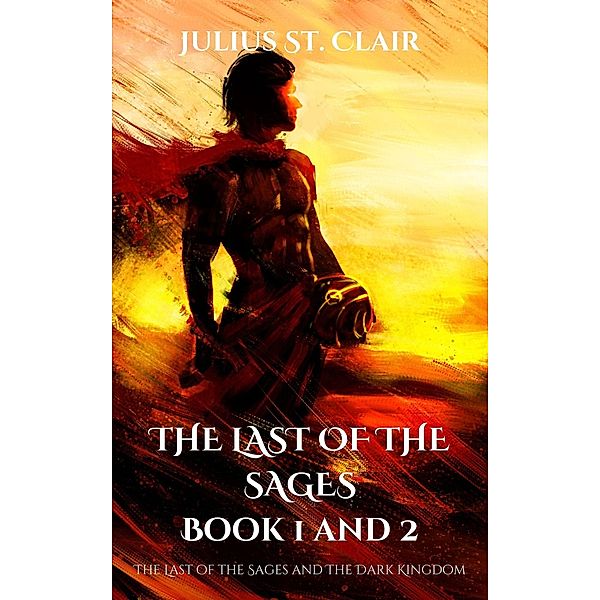 The Last of the Sages Book 1 and 2 (Sage Saga Duologies, #1) / Sage Saga Duologies, Julius St. Clair