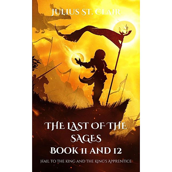 The Last of the Sages Book 11 and 12 (Sage Saga Duologies, #6) / Sage Saga Duologies, Julius St. Clair